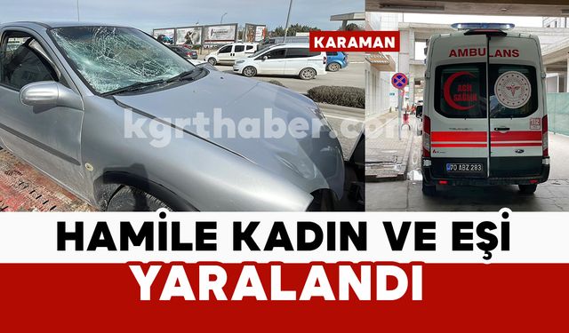 Kazada hamile kadın ve eşi yaralandı