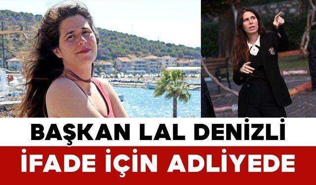 Lal Denizli İfade İçin Adliyede