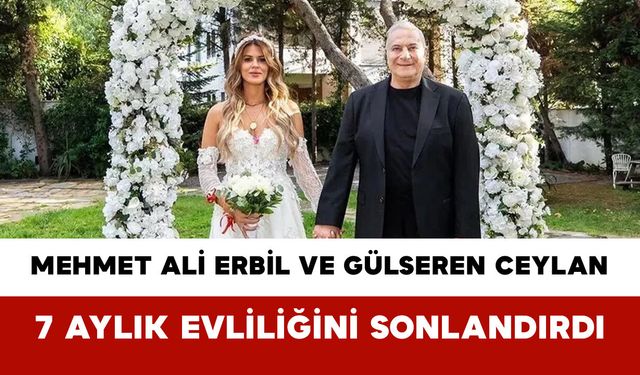 Mehmet Ali Erbil ve Gülseren Ceylan 7 Aylık Evliliğini Sonlandırdı
