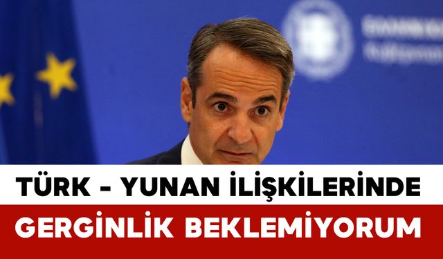 Miçotakis’ten Ankara Ziyareti Öncesi Mesaj: “Türk-Yunan İlişkilerinde Gerginlik Beklemiyorum”