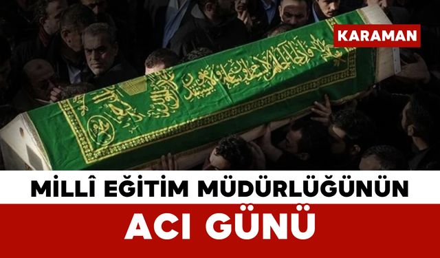 Millî Eğitim Müdürlüğünün Acı Günü