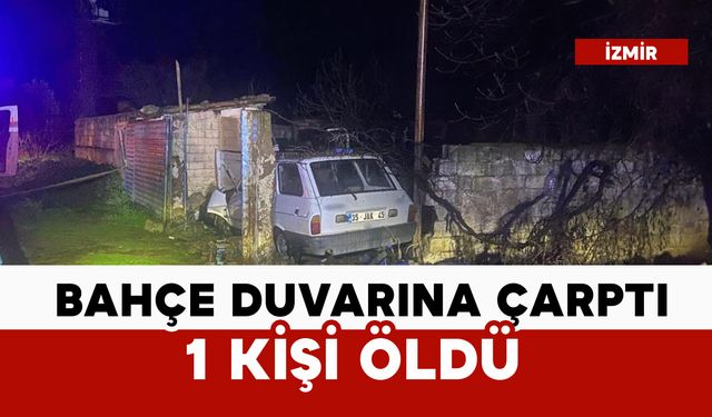 Otomobil bahçe duvarına çarptı: 1 ölü