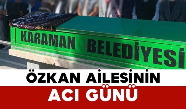 Özkan Ailesinin Acı Günü: Zahide Özkan Vefat Etti