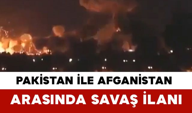 Pakistan ile Afganistan Arasında Savaş İlanı