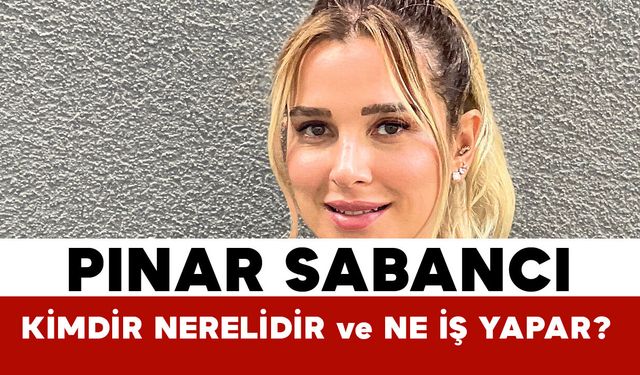 Pınar Sabancı Kimdir Nerelidir ve Ne İş Yapar?