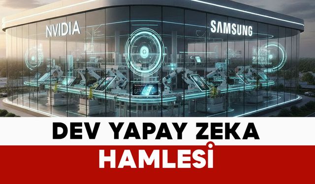 Samsung ve Nvidia’dan Dev Yapay Zeka Hamlesi