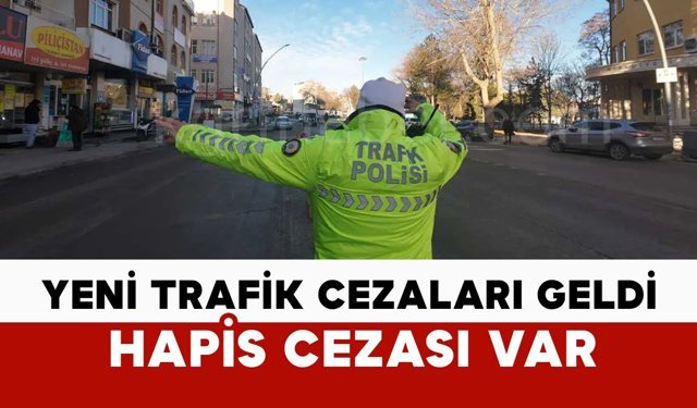 Yeni trafik cezaları yürürlükte: hapis cezası var