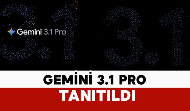 Yeni yapay zeka modeli Gemini 3.1 Pro duyuruldu