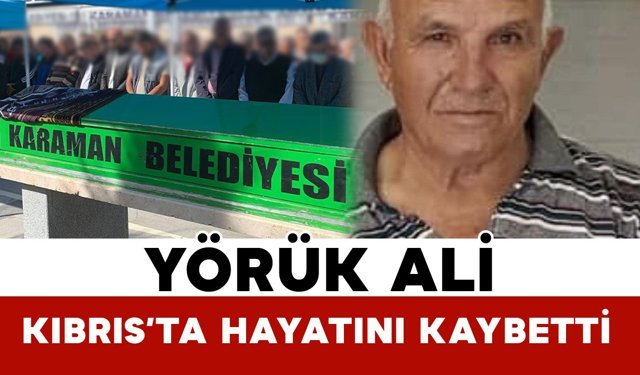 Yörük Ali hayatını kaybetti