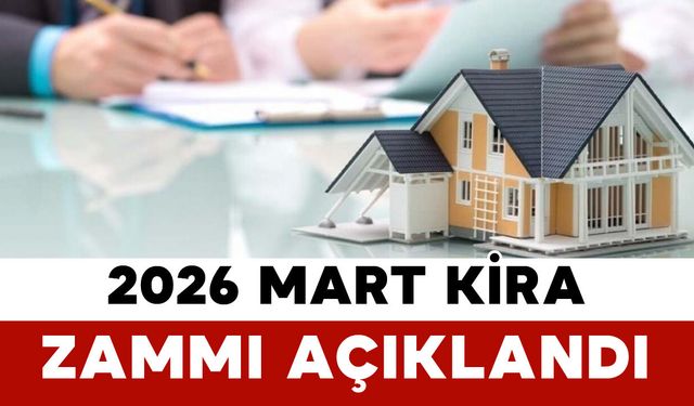 2026 Mart Kira Zammı Açıklandı