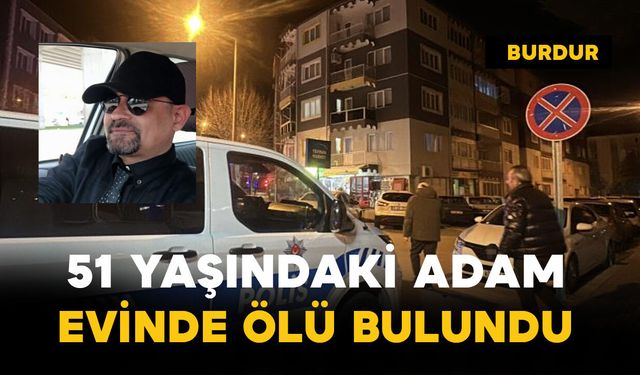 51 yaşındaki adam evinde ölü bulundu