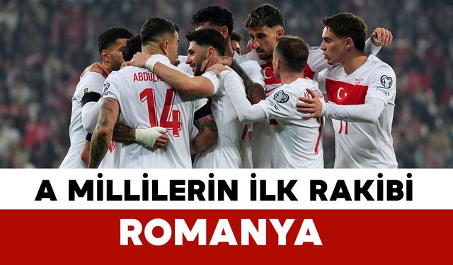 A Milli Futbol Takımı’nın, FIFA Dünya Kupası yolundaki ilk rakibi Romanya