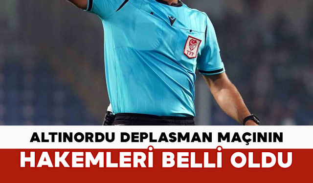 Altınordu Deplasman Maçının Hakemleri Belli Oldu