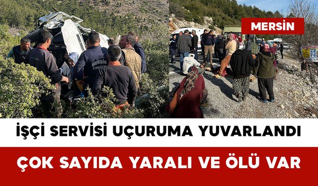 Anamur'da İşçi Servisi Uçuruma Yuvarlandı: Çok Sayıda Yaralı ve Ölü Var