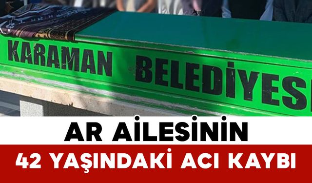 Ar Ailesinin 42 Yaşındaki Acı Kaybı