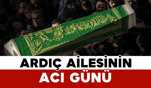 Ardıç Ailesinin Acı Günü