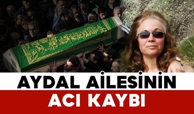 Aydal ailesinin acı kaybı