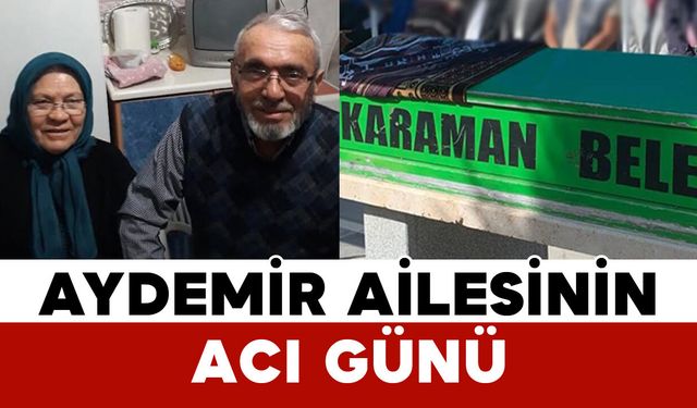 Aydemir Ailesinin Acı Günü: Şerife Aydemir Vefat Etti