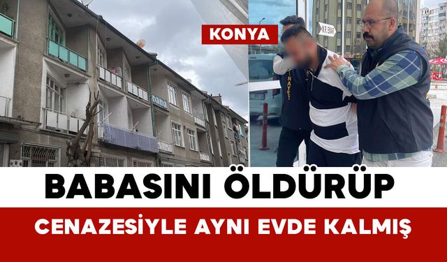 Babasını boğup öldürdükten sonra aynı evde 1 gün beklemiş