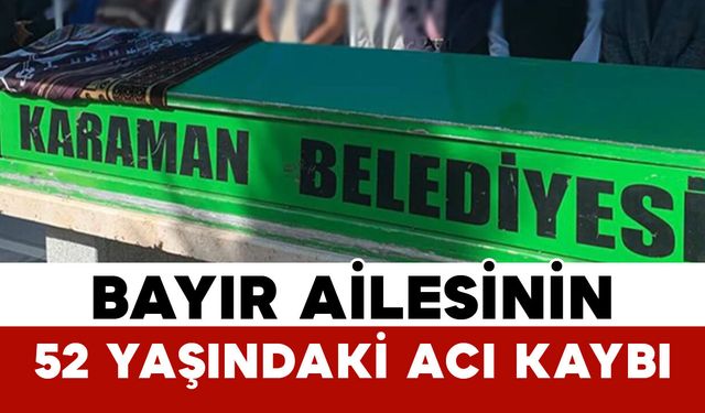 Bayır Ailesinin 52 Yaşındaki Acı Kaybı
