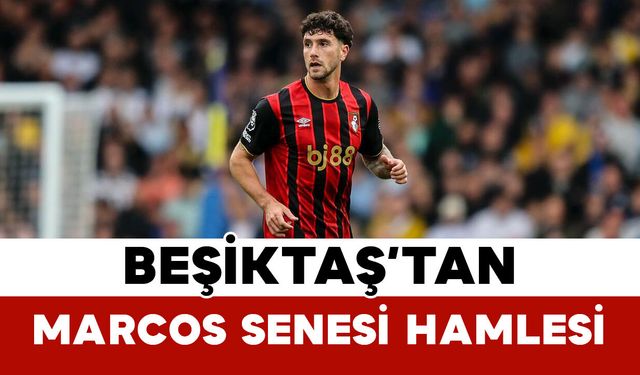 Beşiktaş’tan Marcos Senesi Hamlesi