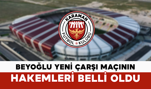 Beyoğlu Yeni Çarşı Maçının Hakemleri Belli Oldu