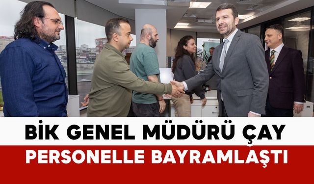 BİK Genel Müdürü Çay, Kurum personeliyle bayramlaştı