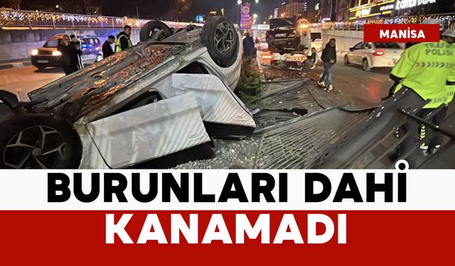 Bu kazada burunları dahi kanamadı