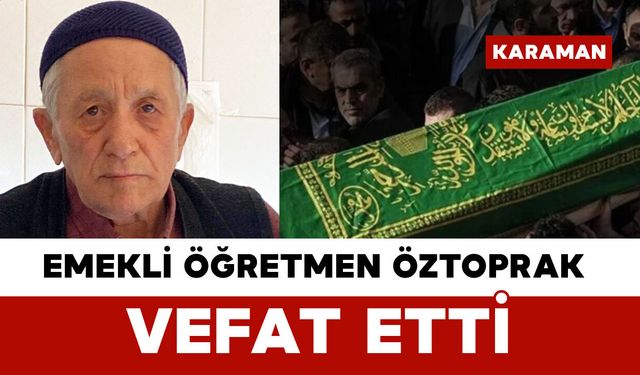 Emekli Öğretmen Öztoprak Vefat Etti