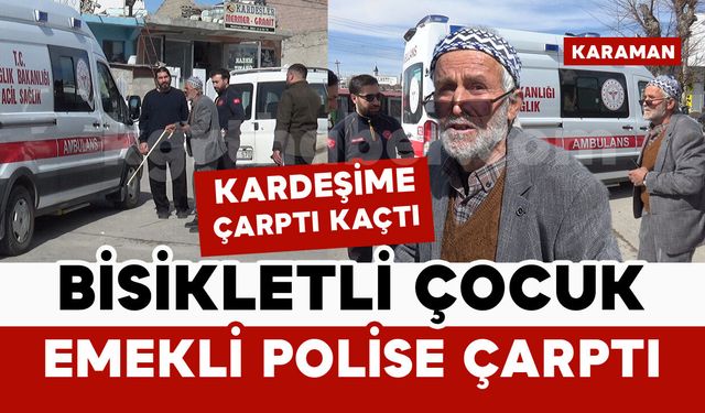 Emekli polise bisikletli çocuk çarptı ve kaçtı: 1 yaralı