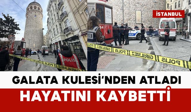 Galata Kulesi'nden atladı hayatını kaybetti