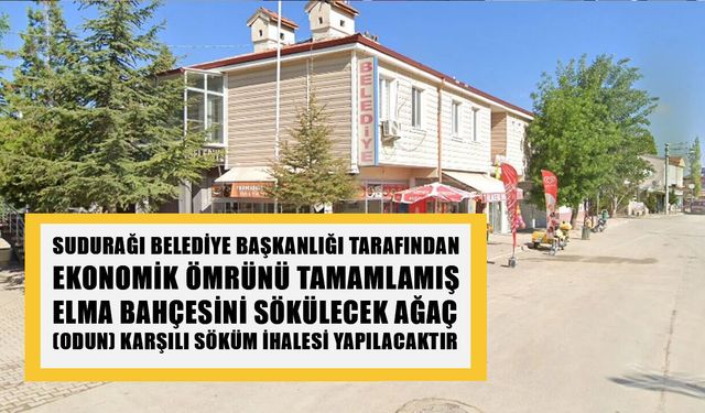 EKONOMİK ÖMRÜNÜ TAMAMLAMIŞ ELMA BAHÇESİNİ SÖKÜLECEK AĞAÇ (ODUN) KARŞILI SÖKÜM İHALESİ YAPILACAKTIR
