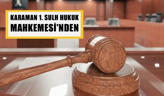 KARAMAN 1. SULH HUKUK MAHKEMESİ'NDEN
