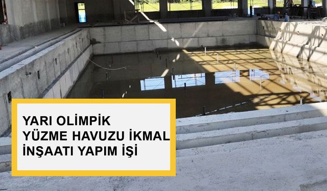 YARI OLİMPİK YÜZME HAVUZU İKMAL İNŞAATI YAPIM İŞİ