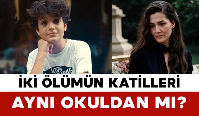 İki Ölümün Katilleri Aynı Okuldan mı?