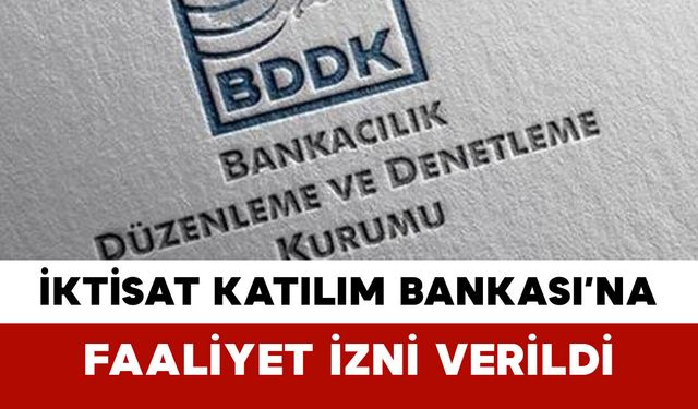 İktisat Katılım Bankası’na Resmen Faaliyet İzni Verildi