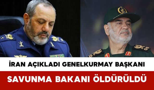 İran Açıkladı: Genelkurmay Başkanı ve Savunma Bakanı Öldürüldü
