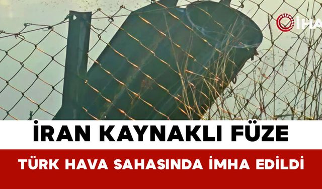 İran Kaynaklı Füze Türk Hava Sahasında İmha Edildi