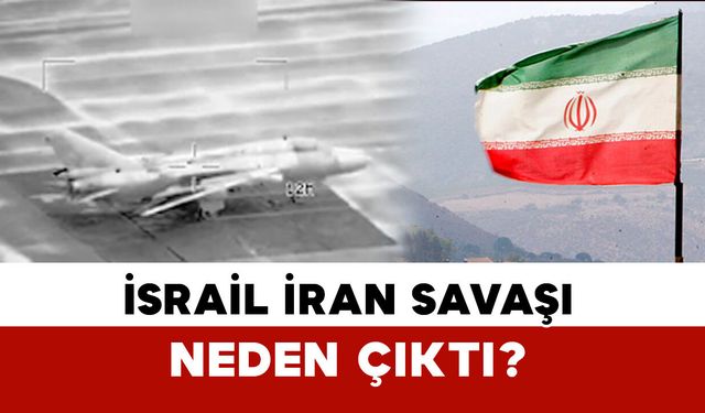 İsrail–İran Savaşı Neden Çıktı?