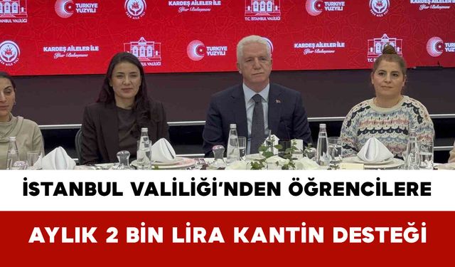 İstanbul Valiliği’nden Öğrencilere Aylık 2 Bin Lira Kantin Desteği