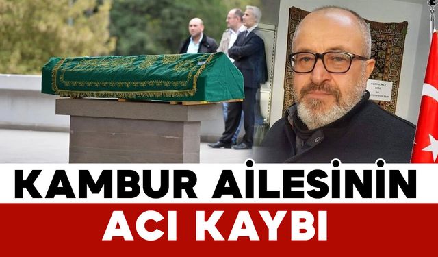 Kambur ailesinin acı kaybı