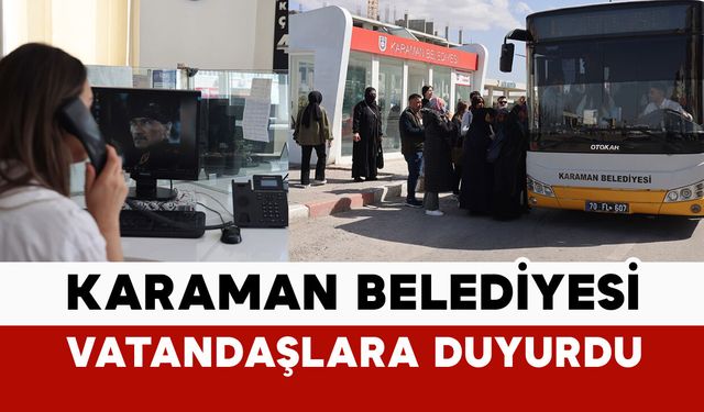 Karaman Belediyesi vatandaşlara duyurdu