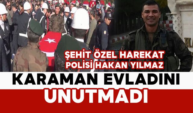 Karaman evladını unutmadı: Şehit Özel Harekat Polisi Hakan Yılmaz unutulmadı