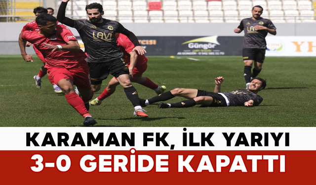 Karaman FK, İlk Yarıyı 3-0 Geride Kapattı