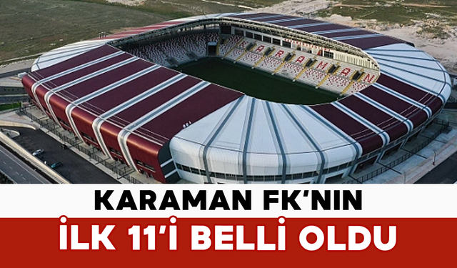 Karaman FK’nın İlk 11’i Belli Oldu
