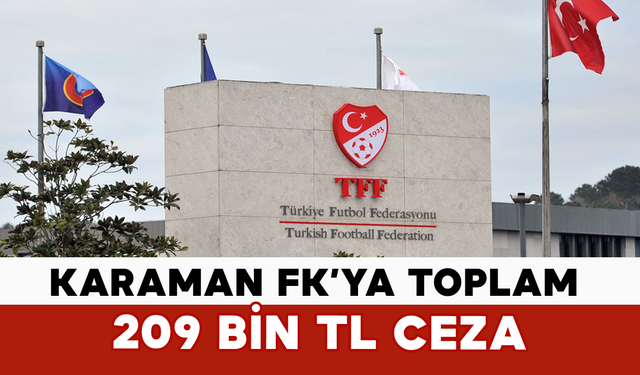 Karaman FK’ya Toplam 209 Bin TL Ceza