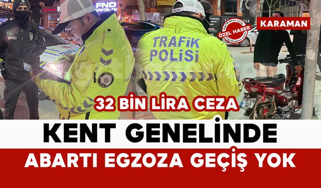 Karaman’da abartı egzozlu motosikletlere 32 bin lira ceza