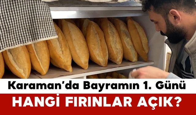 Karaman'da Bayramın 1. Günü Hangi Fırınlar Açık?