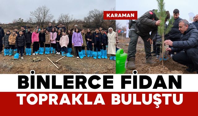 Karaman'da binlerce fidan toprakla buluştu