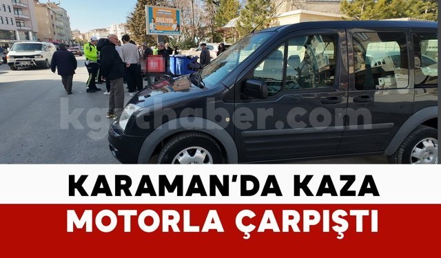 Karaman'da hafif ticari araç ile motokurye çarpıştı